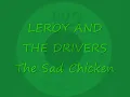 LEROY AND THE DRIVERS - The Sad Chicken