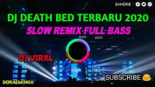 dj death bed remix slow full bass terbaru 2020