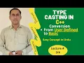 Type Casting in C Lecture 2 from user defined to basic