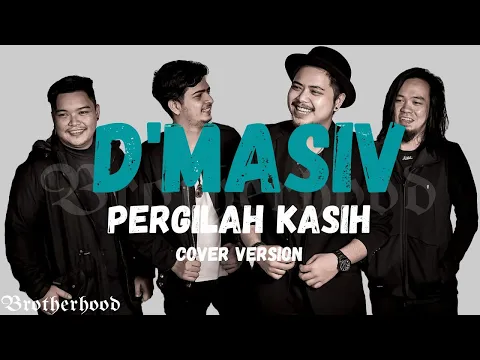 Download MP3 D'MASIV - PERGILAH KASIH - BROTHERHOOD VERSION