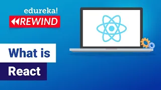 What Is React ReactJS Tutorial for Beginners ReactJS Training Edureka Rewind - 7