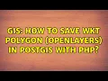 GIS How to save WKT polygon OpenLayers in PostGIS with PHP