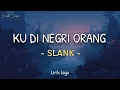 Download Lagu Ku Di Negri Orang - Slank (lirik lagu) | aku di negri orang merantau tuk mencari uang