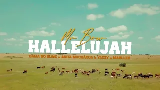 mr bow hallelujah official music video ft dama do bling anita macuacua yazy u0026 marllen