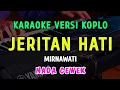Download Lagu JERITAN HATI || KARAOKE NADA CEWEK || VERSI KOPLO ~ MIRNAWATI