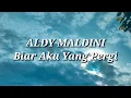 Aldy Maldini - Biar Aku Yang Pergi (Lirik)