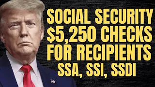 5 250 Checks For These Social Security Recipients SSA SSI SSDI Payments 