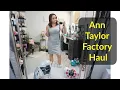 Ann Taylor Factory Haul