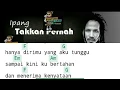 Download Lagu Ipang takkan pernah chord dan lirik | mudah dipahami |cek deskripsi