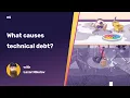What causes technical debt Code Refactoring 101