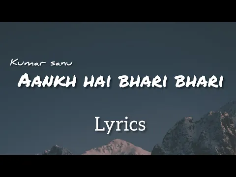 Download MP3 Aankh Hai Bhari Bhari | Lyrics | Kumar Sanu