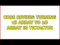 Code Review Turning 1D array to 2D array in TicTacToe
