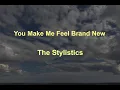 Download Lagu You Make Me Feel Brand New -  The Stylistics - with lyrics