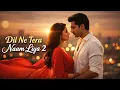 Lagu Dil Ne Tera Name Liya 2.0 90s 💞 romantic bollywood vibe #song 