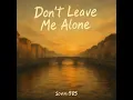 Don’t Leave Me Alone