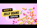 The History of Jelly Beans in Under 2 Minutes