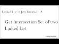 Linked List in Java 18 - Get Intersection set of two Linked Lists