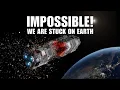 This is why we ll NEVER leave the Solar System