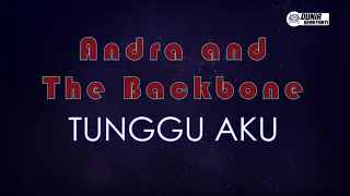 Download Andra and The Backbone - Tunggu Aku ( Karaoke Version ) MP3