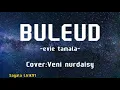Download Lagu BULEUD-evi tamala.... Cover by veni nurdaisy, saha nu ridoeun di duakeun di tilukeun (lirik lagu)