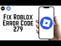 How To Fix Roblox Error Code 279 - Step By Step