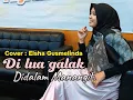 Download Lagu DILUA GALAK DIDALAM MANANGIH  - ELSHA GUSMELINDA COVER