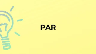 What is the meaning of the word PAR