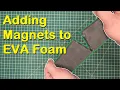 Adding Magnets to EVA Foam