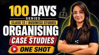 Organising | Case Studies | Business Studies | Chapter 5 | Class 12