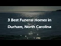3 Best Funeral Homes in Durham North Carolina Funeral Services