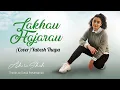 Lakhau Hajarau (Cover)Yabesh Thapa by Ashira Shah