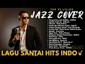 Lagu Jazz Cover Indonesia Lagu Santai | Pop Hits Indonesia ~ Cover Lagu Viral 🤍 Jangan Tunggu Lama-Lama 💗