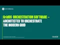 GridOS Orchestration Software Architected to Orchestrate the Modern Grid