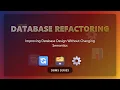 Database Refactoring Improve Your Database Design Without Changing Semantics