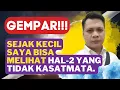 Download Lagu GEMPAR!!! SEJAK KECIL BISA MELIHAT HAL-2 YANG TIDAK KASATMATA, BARANG HILANG PUN BISA DITEMUKAN!!!