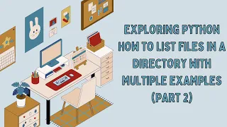 Exploring Python How to List Files in a Directory with Multiple Examples PART 2