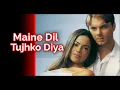 Download Lagu MAINE DIL TUJH KO DIYA/SONU / Sohail Khan / Maine dil tuzko diya movie/ full audio song