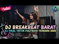 Lagu DJ TIKTOK TERBARU 2025 FULL BASS 🎵 DJ BREAKBEAT BARAT TERBARU 2025 🎵 DJ PLAT KT TERBARU 2025🎵