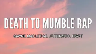 Download GAWNE - DEATH TO MUMBLE RAP ( LYRICS ) , MAC LETHAL , FUTURISTIC , CRYPT MP3