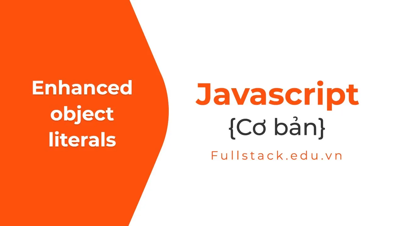 Outline Video Enhanced object literals trong javascript ES6