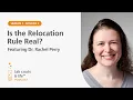 Is the Relocation Rule Real featuring Dr Rachel Perry