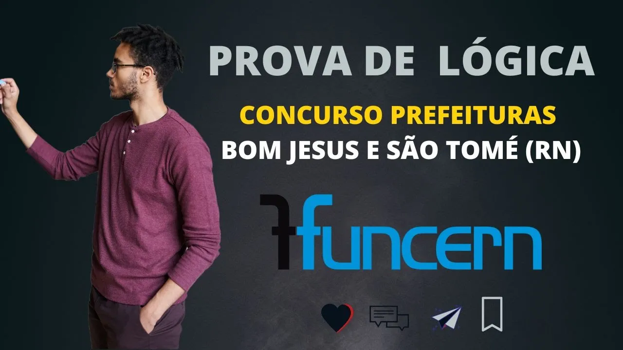 Prova de Lógica - Concurso Prefeituras de Bom Jesus-RN e São Tomé-RN Banca #funcern 2023