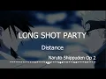Download Lagu LONG SHOT PARTY - Distance (Kanji/ Romaji/Indo) Naruto Shippuden Op. 2 Terjemahan