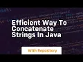 efficient way to concatenate strings in java