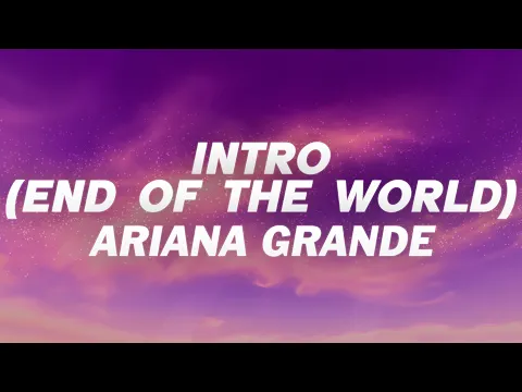Download MP3 Ariana Grande - Intro (End Of The World) (Lyrics)