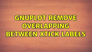 Ubuntu GNUPLOT remove overlapping between xtick labels