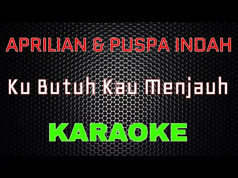 Download MP3 Aprilian Ft. Puspa Indah - Ku Butuh Kau Menjauh [Karaoke] | LMusical