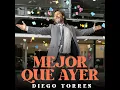 Mejor Que Ayer - Diego Torres