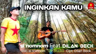 Download INGINKAN KAMU - si nomnom feat Dilan Beck ( Official Video ) MP3