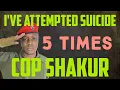 Download Lagu I'VE ATTEMPTED SUICIDE 5 TIMES - COP SHAKUR!!!